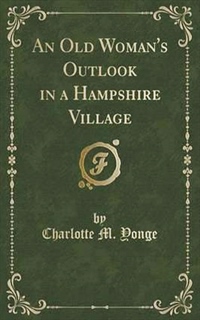 An Old Woman's Outlook In A Hampshire Village