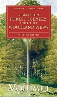 Remarks On Forest Scenery And Other Woodland Views Volume 1 (Revised)